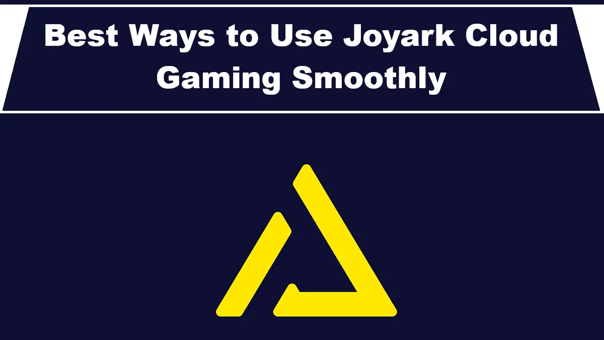 Best Ways to Use Joyark Cloud Gaming Smoothly