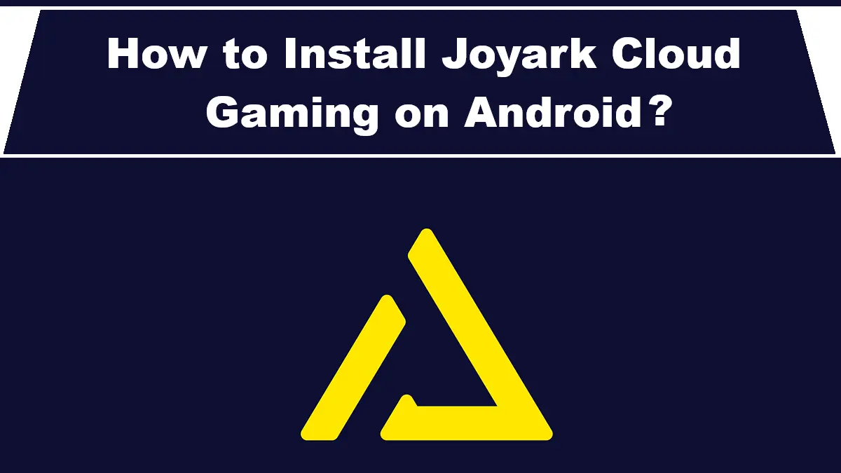How to Install Joyark Cloud Gaming on Android