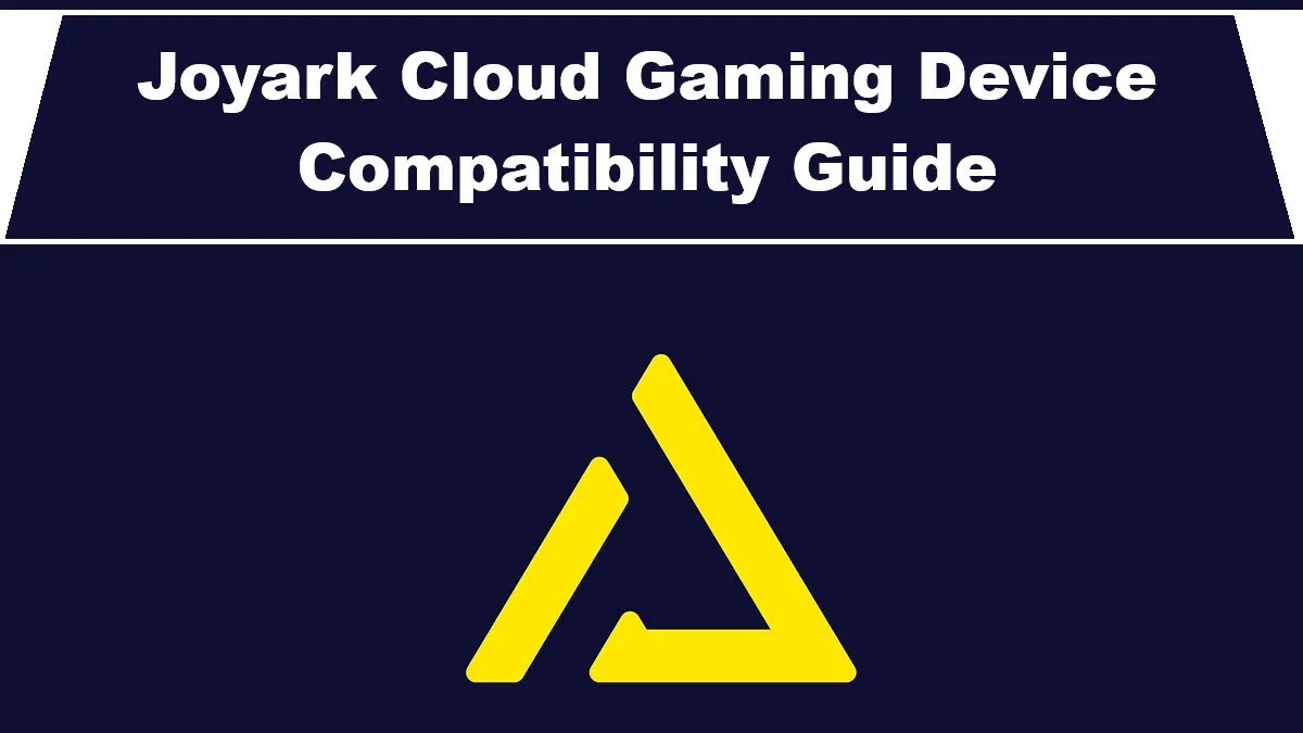 Joyark Cloud Gaming Device Compatibility Guide