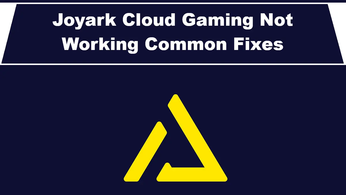 Joyark Cloud Gaming Not Working Common Fixes